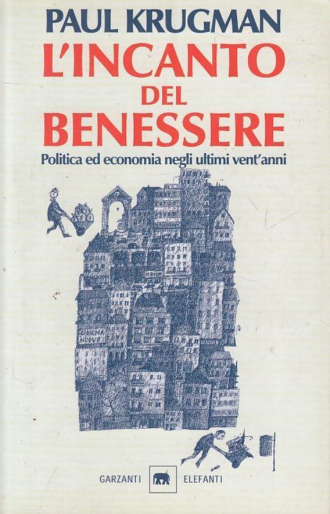 L' incanto del benessere. Politica ed economia negli ultimi vent'anni - Paul R. Krugman - copertina