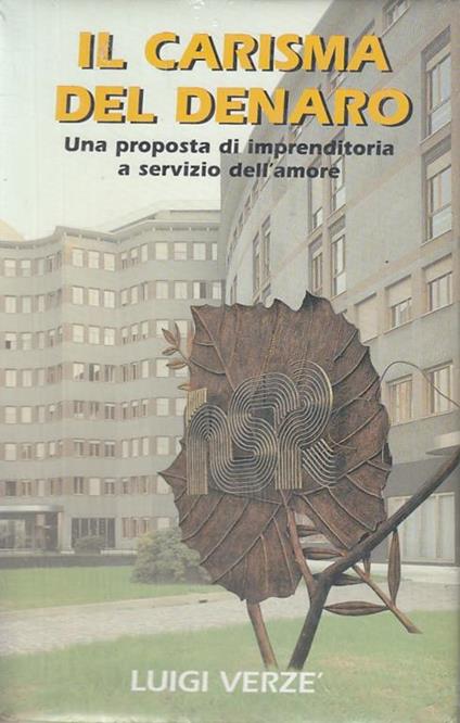 Il carisma del denaro. Una proposta di imprenditoria a servizio dell'amore - Luigi M. Verzé - copertina