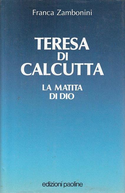 Teresa di Calcutta. La matita di Dio - Franca Zambonini - copertina