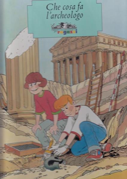 Che cosa fa l'archeologo - Beppe Ramello - copertina