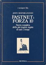 Fastnet: forza 10. Storia completa della più tragica regata di tutti i tempi