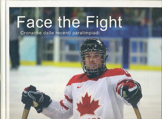 Face the fight. Cronache dalle recenti paraolimpiadi. Ediz. multilingue - Emanuele Broli,Marco Oprescu,Laura Predolini - copertina