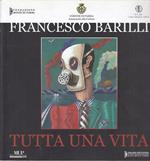 Francesco Barilli. Tutta una vita