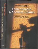I casi orientali di Sherlock Holmes. Nove avventure degli anni perduti