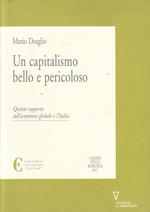 Un capitalismo bello e pericoloso. 5º rapporto sull'economia globale e l'Italia