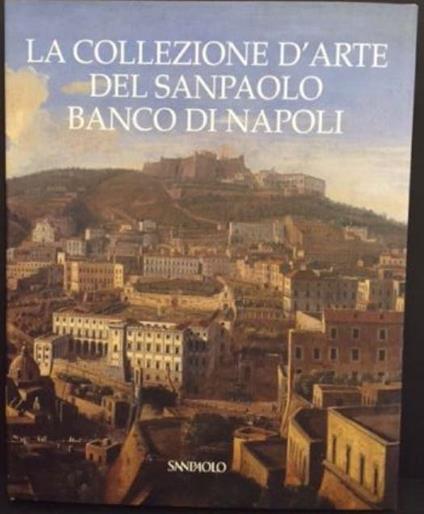 La collezione d'arte del Sanpaolo Banco di Napoli - Anna Coliva - copertina