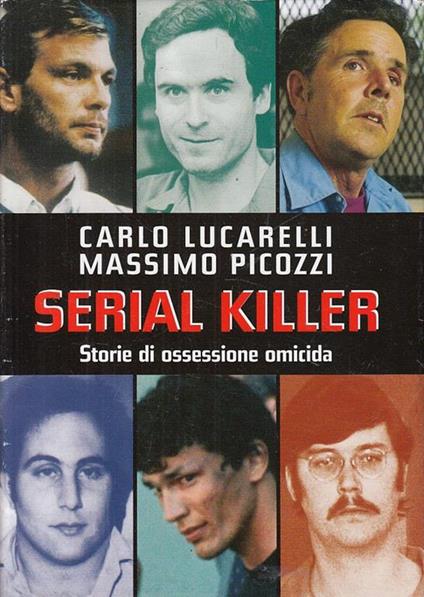 Serial killer. Storie di ossessione omicida - Carlo Lucarelli - copertina