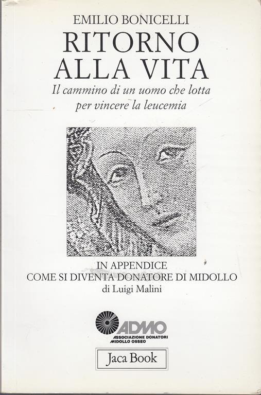 Ritorno alla vita. Il cammino di un uomo che lotta per vincere la leucemia - Emilio Bonicelli - copertina