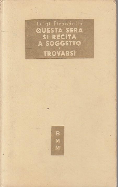 Questa Sera Si Recita A Soggetto Trovarsi - Luigi Pirandello - copertina