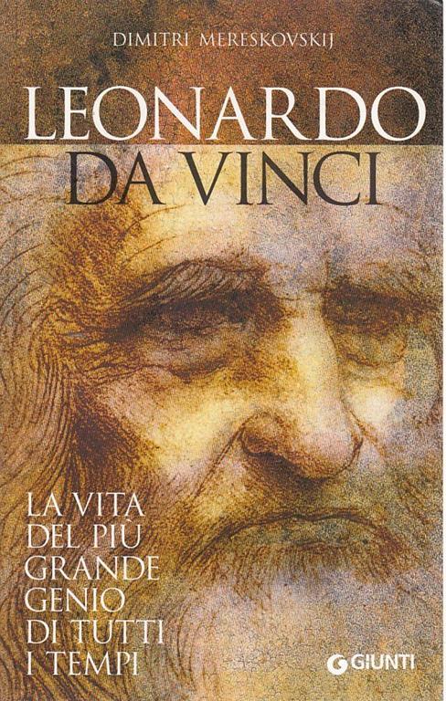 Leonardo da Vinci. La vita del più grande genio di tutti i tempi - Dimitri Mereskovskij - copertina