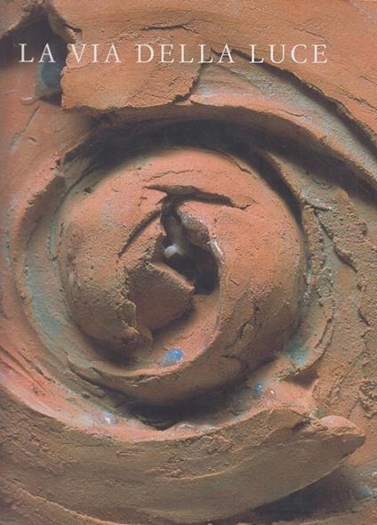 La Via Della Luce Terrecotte Bronzi Andrea Jori Parma--- - copertina
