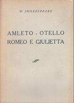 Amleto Otello Romeo e Giulietta