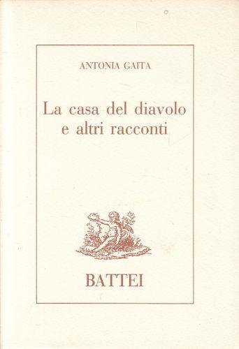 La Casa Del Diavolo E Altri Racconti - Antonia Gaita - copertina