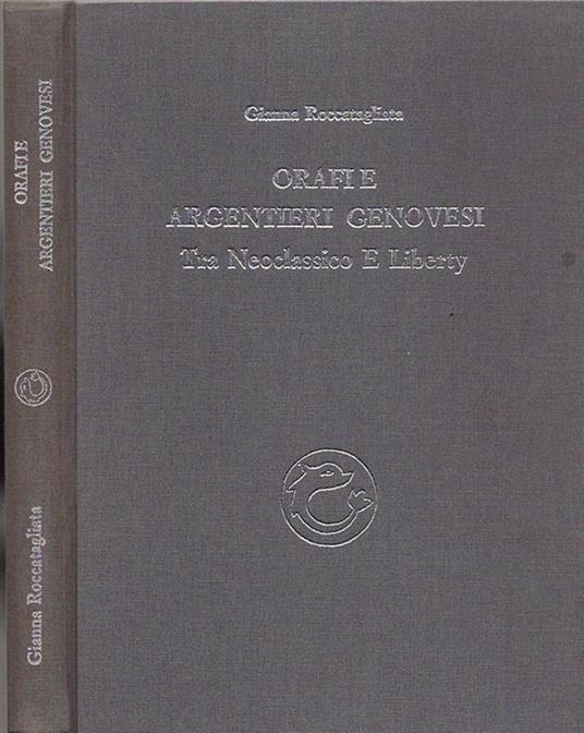 Orafi e argentieri genovesi - Gianna Roccatagliata - copertina
