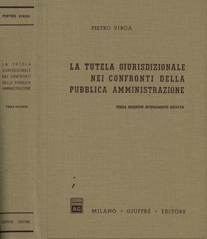 La tutela giurisdizionale nei confronti della pubblica amministrazione - Pietro Virga - copertina