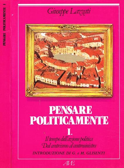 Pensare politicamente vol.I - Giuseppe Lazzati - copertina