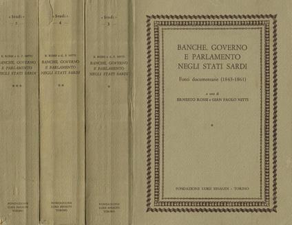 Banche governo e parlamento negli stati sardi. Fonti documentarie 1843-1861. 3voll - Ernesto Rossi - copertina