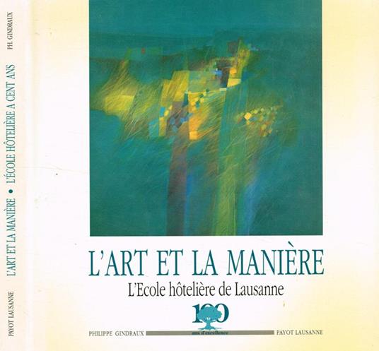 L' art et la maniere. L' ecole hoteliere de Lausanne - copertina