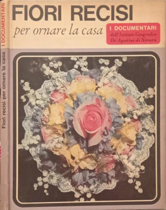 Fiori recisi per ornare la casa - Claudia Binelli - copertina