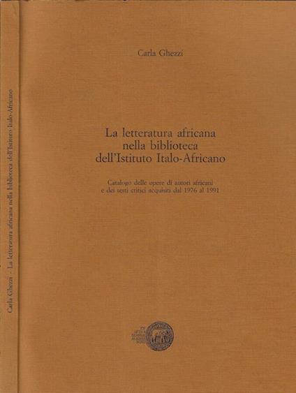 La  letteratura africana nella biblioteca dell'Istituto Italo-Africano - Carla Ghezzi - copertina