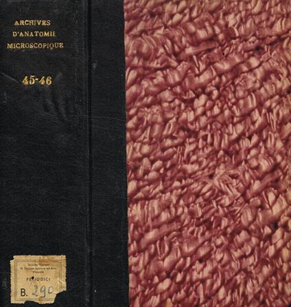Archives d'anatomie microscopique et de morphologie experimentale annee 1956 tomo 45, annee 1957 tomo 46 - copertina