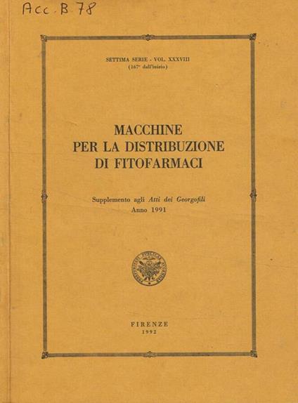 Macchine per la distribuzione di fitofarmaci. Supplemento agli atti dei georgofili anno 1991 - copertina