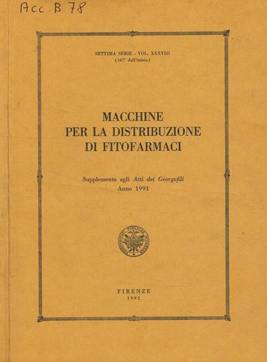 Macchine per la distribuzione di fitofarmaci. Supplemento agli atti dei georgofili anno 1991 - copertina