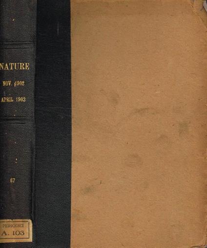 Nature. A weekly illustrated journal of science vol.LXVII, november 1902 to april 1903 - copertina