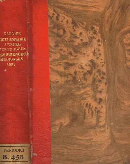 Dictionnaire annuel des progres des sciences et institutions medicales. Dix-huitieme année, 1882 - copertina
