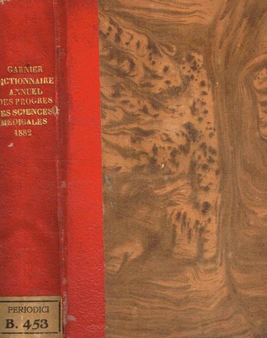 Dictionnaire annuel des progres des sciences et institutions medicales. Dix-huitieme année, 1882 - copertina
