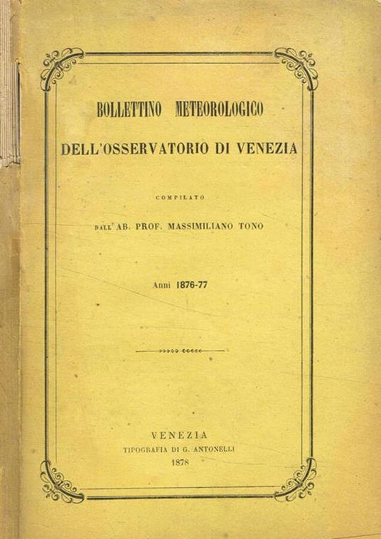 Bollettino meteorologico dell'osservatorio di Venezia anno 1876-77 - Massimiliano Tovo - copertina