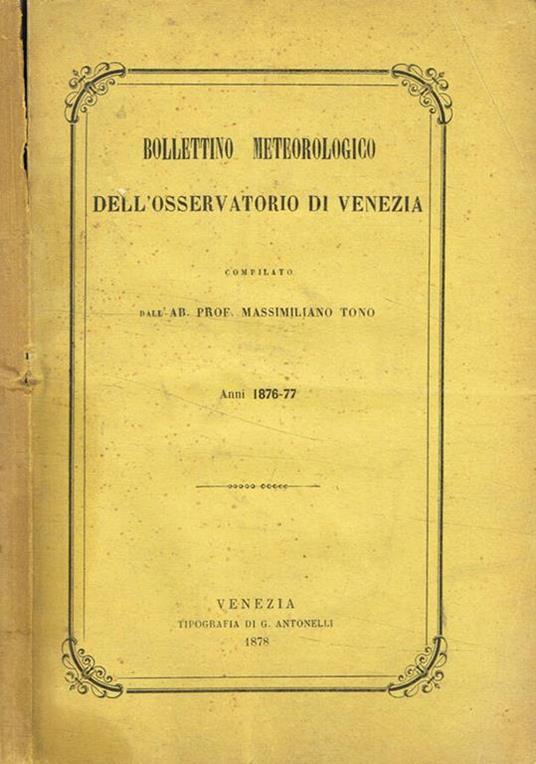 Bollettino meteorologico dell'osservatorio di Venezia anno 1876-77 - Massimiliano Tovo - copertina