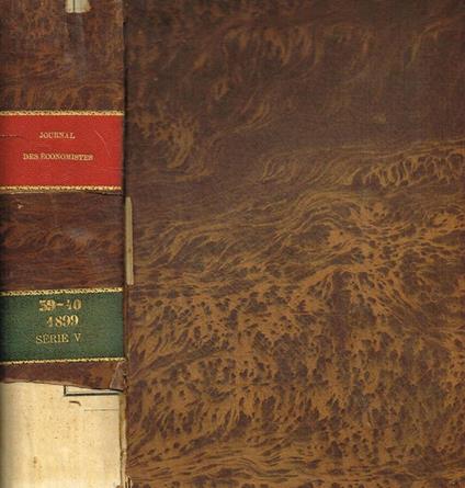 Journal des economistes revue mensuelle de la science economique et de la statistique. Tome XXXIX, XL, juillet-septembre, octobre-decembre 1899 - copertina