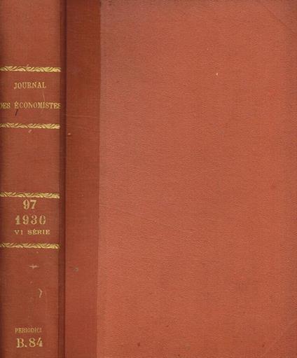 Journal des economistes. Revue mensuelle de la science economique et de la statistique. Tome 97, juillet-decembre 1930 - copertina