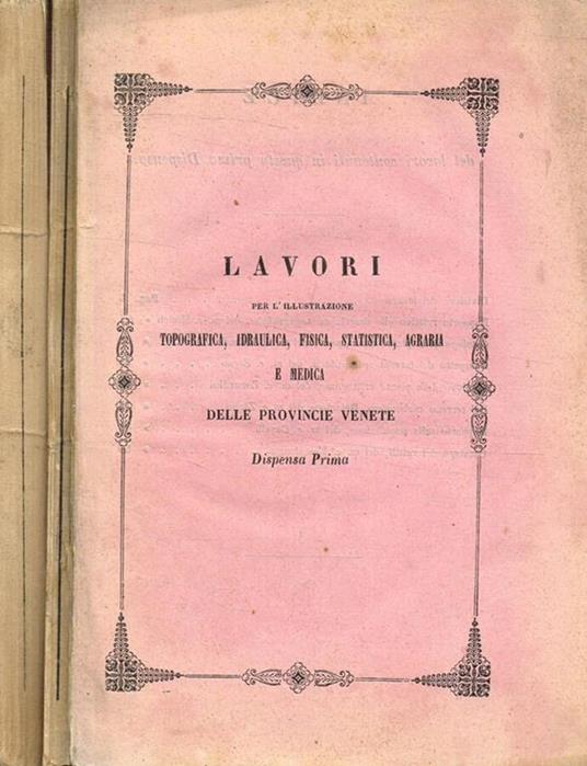 Lavori per l'illustrazione topografica, idraulica, fisica, statistica, agraria e medica delle provincie Venete. Dispensa prima, 1858, dispensa quarta, 1869 - copertina
