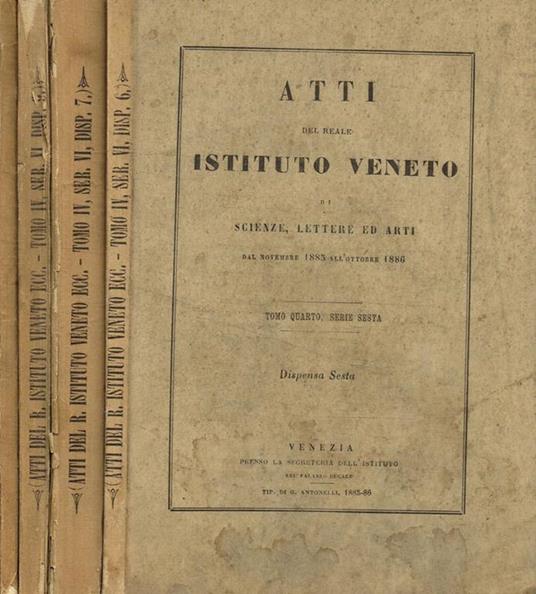 Atti del reale istituto Veneto di scienze, lettere ed arti dal novembre 1885 all'ottobre 1886. tomo IV, serie VI, sispensa VI, VII, IX, appendice alla dispensa X - copertina