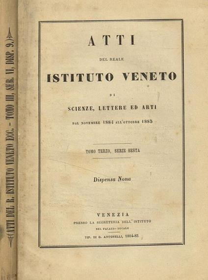 Atti del reale istituto Veneto di scienze, lettere ed arti dal novembre 1884 all'ottobre 1885. Tomo III, serie VI, dispensa IX - copertina
