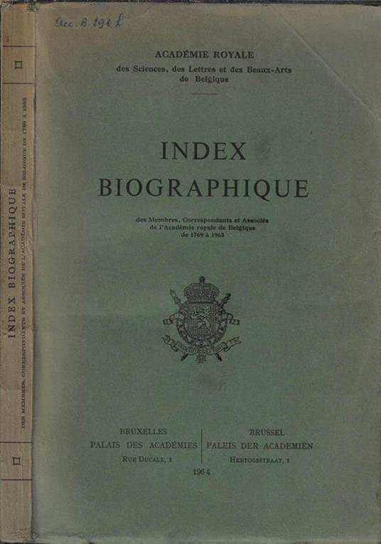 Index biographique des memnres, correspondants et associes de l'Academie royale de Belgique de 1769 a 1963 - copertina