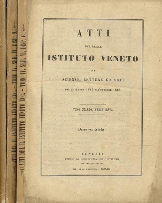Atti del reale istituto Veneto di scienze, lettere ed arti. Tomo quarto, serie VI, dispensa 6, 9 ed Appendice alla dispensa 10 - copertina