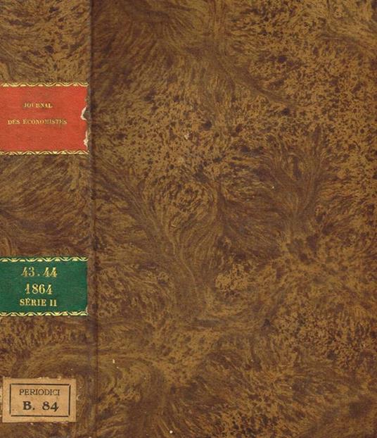Journal des economistes. Revue de la science economique et de la statistique. Tome 43, 44, juillet-septembre, octobre-decembre 1864 - copertina