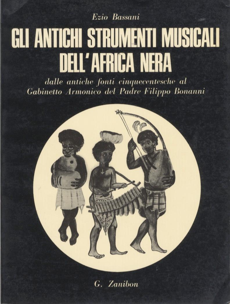 Gli  antichi strumenti musicali dell'Africa Nera: dalle antiche fonti cinquecentesche al Gabinetto Armonico del Padre Filippo Bonanni