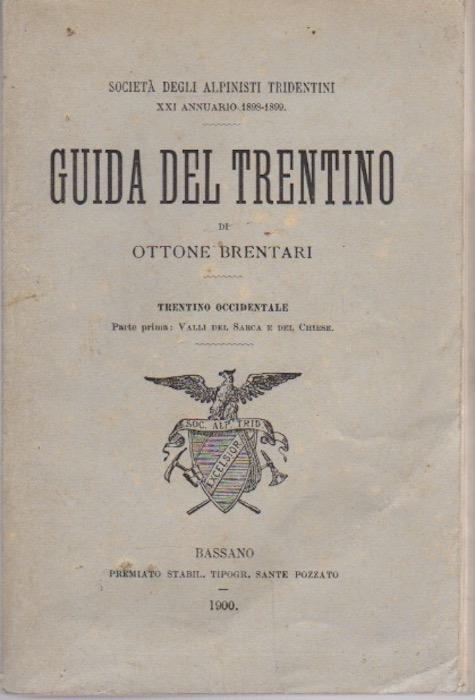 Guida del Trentino: Trentino Occidentale. Parte prima: Valli del Sarca e del Chiese