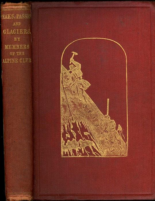 Peaks, Passes, and Glaciers: a series of excursions by members of the Alpine Club