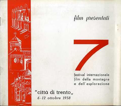 Film presentati al 7 Festival internazionale film della montagna e dell'esplorazione Città di Trento: 6 - 12 ottobre 1958