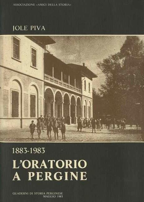 L' oratorio a Pergine: 1883-1983