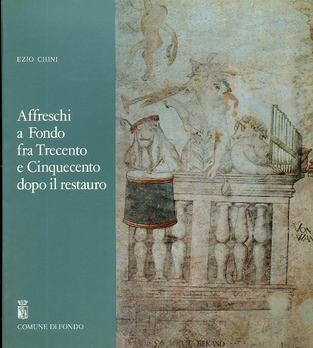 Affreschi a Fondo fra Trecento e Cinquecento dopo il restauro
