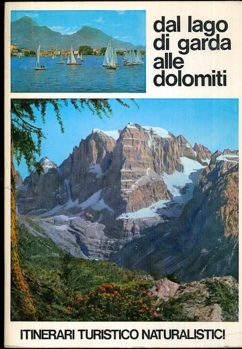 Dal lago di Garda alle Dolomiti: itinerari turistico-naturalistici