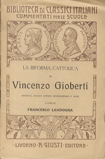 La riforma cattolica di Vincenzo Gioberti: estratti, saggio critico introduttivo e note
