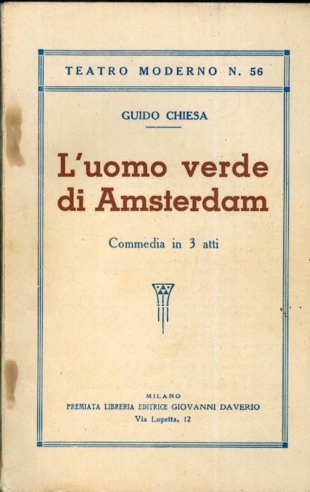 L' uomo verde di Amsterdam: Commedia in tre atti