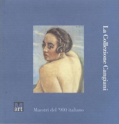La  collezione Cangiani: maestri del '900 italiano